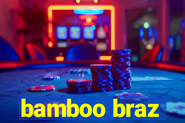 bamboo braz